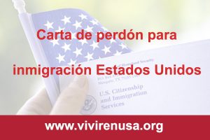 carta de perdon para inmigracion en Estados Unidos