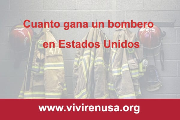 Cuanto Gana Un Bombero En Estados Unidos Al Mes