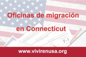 oficinas de migracion en Connecticut