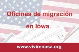 oficinas de migracion en Iowa