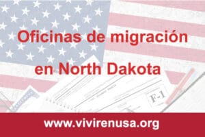 oficinas de migracion en North Dakota