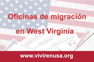 oficinas de migracion en West Virginia
