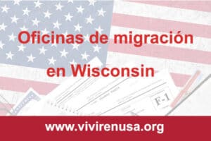 oficinas de migracion en Wisconsin