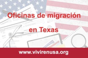 oficinas de migracion en texas